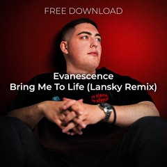 FREE DOWNLOAD: Evanescence - Bring Me To Life (Lansky Remix)