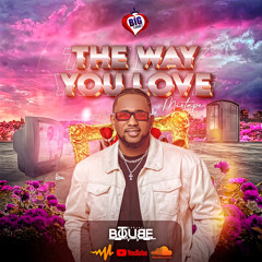 The Way you love By Dj Botube (4)🌹