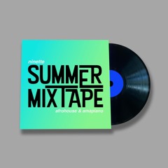 SUMMER MIXTAPE (sgija, private school piano, batida)