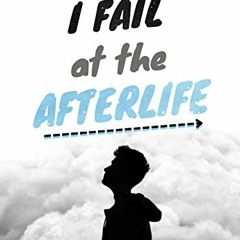 Read EPUB KINDLE PDF EBOOK I Fail at the Afterlife (The Afterlife Trilogy Book 1) by