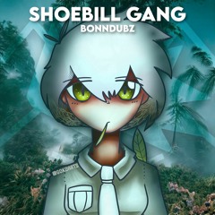 BONNDUBZ - SHOEBILL GANG [FREE DL CLICK BUY]