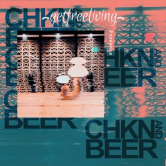 GetFreeLiving Presents CHKN & BEER