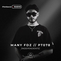 PT 078 BY MANY FDZ [PITCHBEND RADIO]