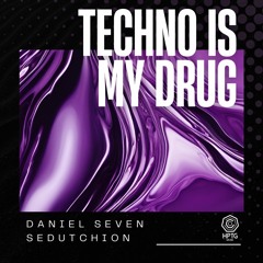Daniel Seven & Sedutchion - Techno Is My Drug