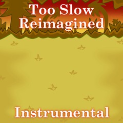 Too Slow Reimagined Instrumental