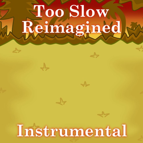 Too Slow Reimagined Instrumental