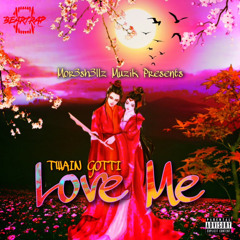 Twain Gotti - Love Me