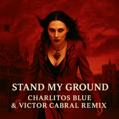 Stand My Ground (Charlitos Blue & Victor Cabral Remix)