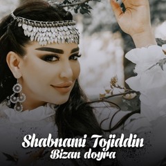 Shabnami Tojiddin - Bizan Doyra