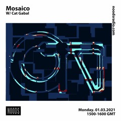 Mosaico w/ Cat Gabal [at] Noods Radio