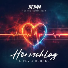 K-Fly x Behnke - HERZSCHLAG - ( Techno Mix )( Dj Dani Bootleg ) 2024