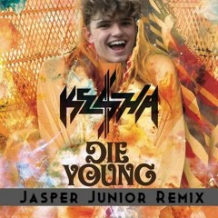 Kesha - Die Young (Jasper Junior Remix)