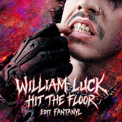 WILLIAM LUCK - HIT THE FLOOR (EDIT FANTANYL) (FREE DL)