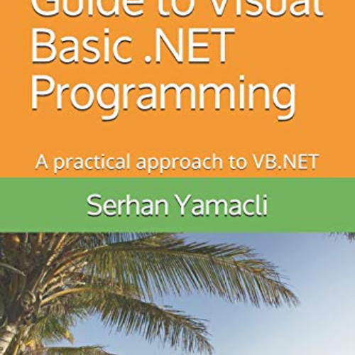 FREE KINDLE 💛 Beginner’s Guide to Visual Basic .NET Programming: A Practical Approac