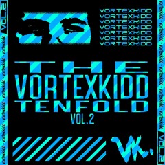 THE VORTEXKIDD TENFOLD VOL.2