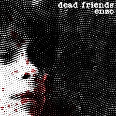 DEAD FRIENDS