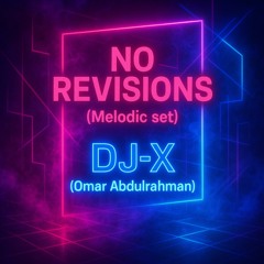 No Revisions (Melodic Set) - DJ-X