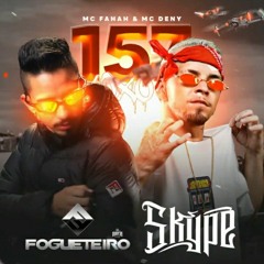 157 DE XOXOTA REMIX - DJ SKYPE & BRUNO FOGUETEIRO