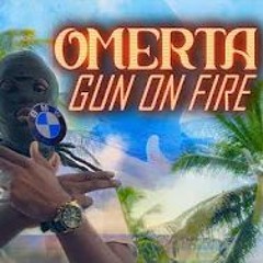 OMERTA - GUN ON FIRE