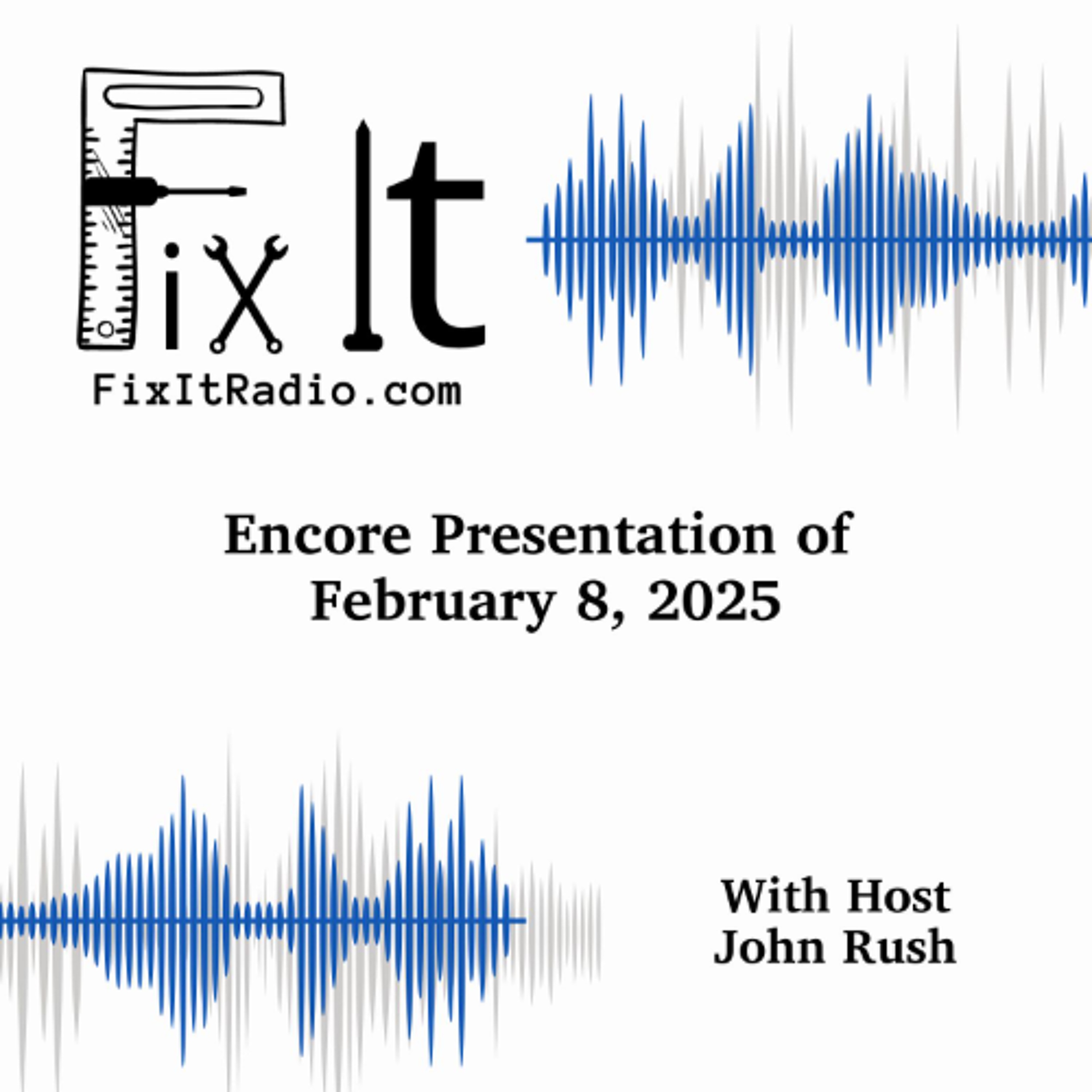 FIX IT RADIO: Encore Presentation of February 8, 2025 (2-22-25) episode artwork