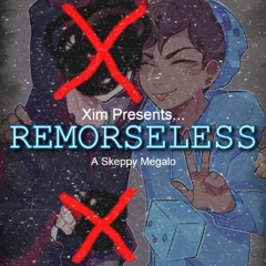 ~ [NEW YEAR SPECIAL, A Skeppy Megalo] (NOW ON YOUTUBE!) - REMORSELESS ~