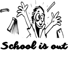 SCHOOL IS OUT