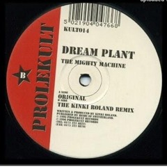 Dream Plant - The Mighty Machine The Kinki Roland Remix - 1996