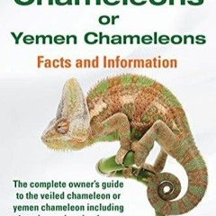 PDF BOOK Veiled Chameleons or Yemen Chameleons Complete Owner's Guide Including