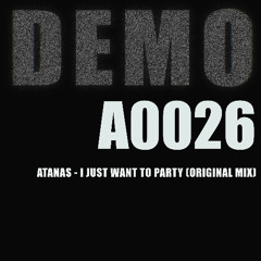 ATANAS-I JUST WANNA PARTY(Original Mix)