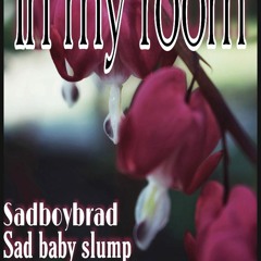 In my room Ft. Sadbabyslump