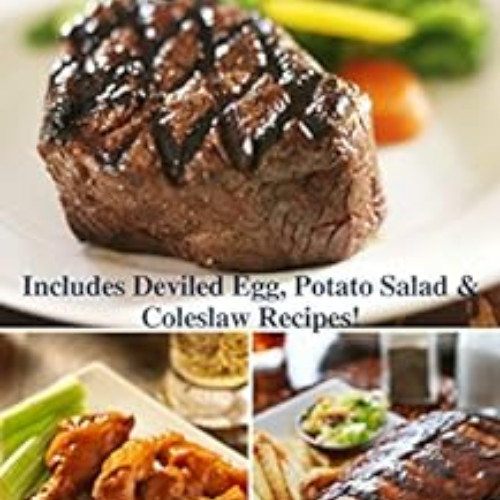 GET PDF 🖋️ Steaks, Ribs, Wings & Sides: Includes Deviled Egg, Potato Salad & Colesla