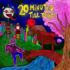 20minutestilltokyo prod. ja burd and pearlblade