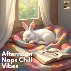 Afternoon Naps Chill Vibes - (Instrumental/LoFi/Ambient/Downtempo)