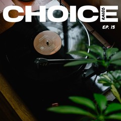 Choice Radio Episode 13