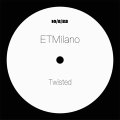 ETMilano - Twisted
