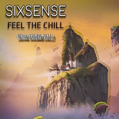 Sixsense - Feel The Chill ( REMIX VERSION 2022)
