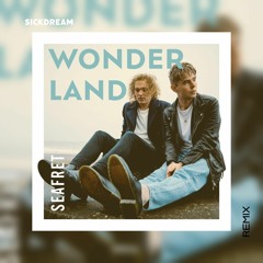 Seafret - Wonderland (Sickdream Remix)