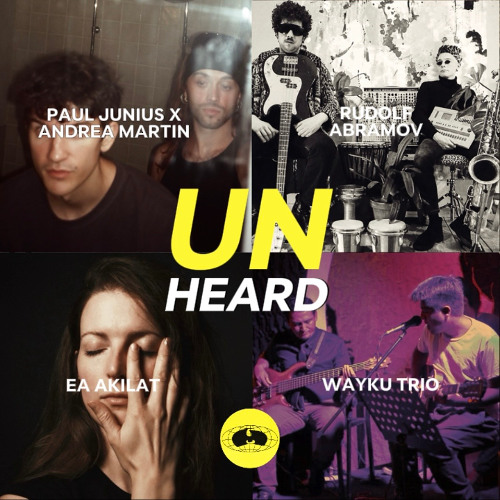 UNHEARD 06 - Paul Junius x Andrea Marin, Rudolf Abramov, Ea Akilat, Wayku Trío
