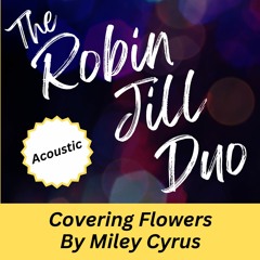 The Robin Jill Duo_Covering Flowers by Miley Cyrus_Live Music_NYC