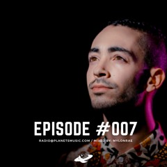 Episode #007 | Mix by: Mylonrae
