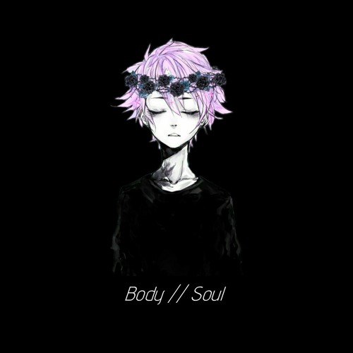Body // Soul