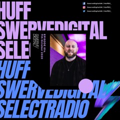 Swerve Digital w/ Huff on Select Radio - #014