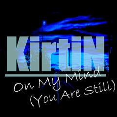 KirtiN - On My Mind (You Are Still)