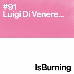 Luigi Di Venere... IsBurning #91
