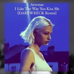 Artemas - I Like The Way You Kiss Me (DAREWRECK Remix)