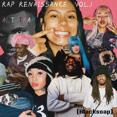 Stream Rap Renaissance vol.1_alt trap by Blacksoap | Listen online for ...