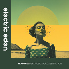 Moyaura  - Psychological Aberration [Electric Eden Records]