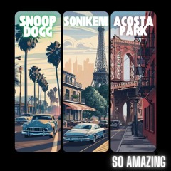 So Amazing (feat. Snoop Dogg & Acosta Park)