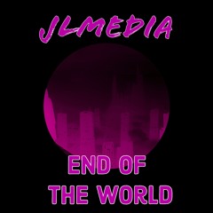 JLM - End Of The World [Preview]