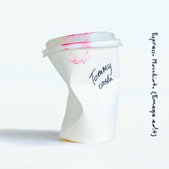 Tommy Cash - Espresso Macchiato (Emeye edit)